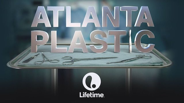 Watch Atlanta Plastic Online