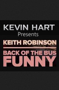 Kevin Hart Presents: Keith Robinson - Back of The Bus Funny