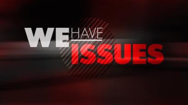 Watch We Have Issues Online