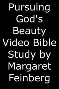Pursuing God's Beauty Video Bible Study by Margaret Feinberg