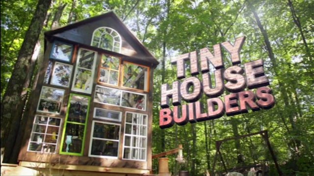 Watch Tiny House Builders Online