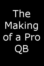 The Making of a Pro QB poster