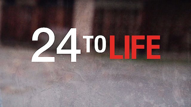 Watch 24 to Life Online