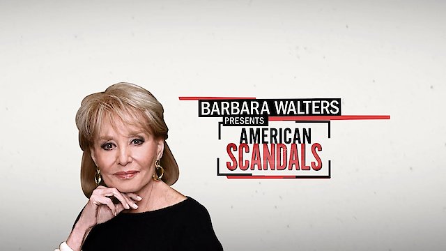Watch Barbara Walters Presents American Scandals Online
