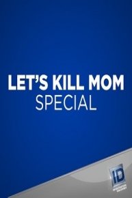 Let's Kill Mom