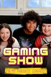 The Gaming Show (In My Parents' Garage) poster