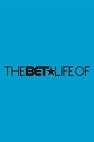 The BET Life of