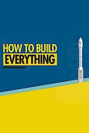How To Build... Everything poster