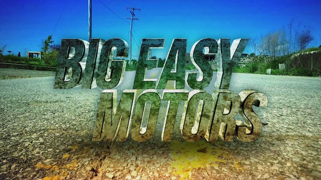Watch Big Easy Motors Online