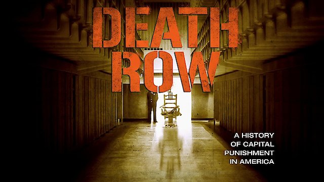 Watch Death Row: A History of Capital Punishment in America Online