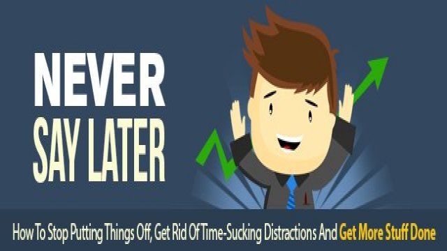 Watch Never Say Later - ATTENTION: Time Wasters and Procrastinators Finally How To Stop Putting Things Off, Get Rid Of Time-Su Online