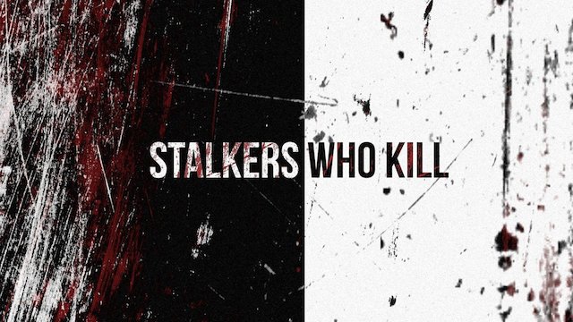 Watch Stalkers Who Kill Online