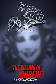 The Killing of JonBenet: The Truth Uncovered