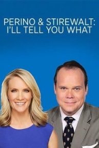 Perino & Stirewalt: I'll Tell You What