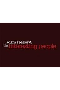 Adam Sessler &The Interesting People