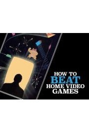 How To Beat Home Video Games poster