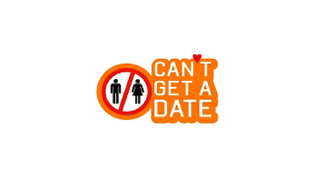 Watch Can't Get a Date Online