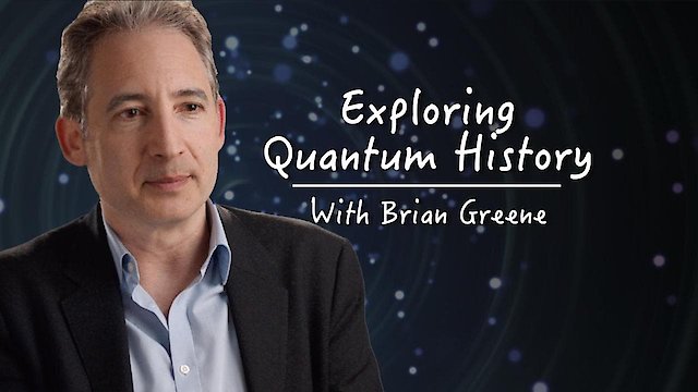 Watch Exploring Quantum History With Brian Greene Online