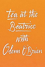 Tea At The Beatrice with Glenn O'Brien poster
