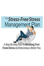 Stress Free - Discover How To Break The Vicious Cycle Of Stress And Reclaim Your Freedom! poster