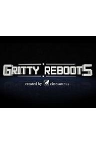 Gritty Reboots