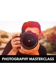 Photography Masterclass: Your Complete Guide to Photography