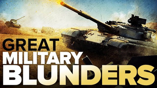 Watch History's Great Military Blunders and the Lessons They Teach Online