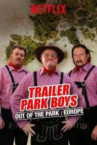 Trailer Park Boys out of the Park: Europe