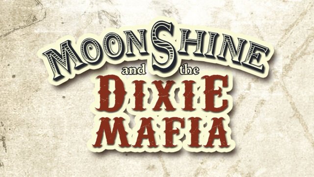 Watch Moonshine and the Dixie Mafia Online