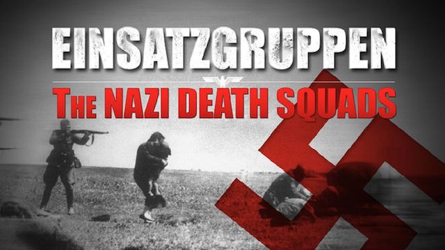 Watch Einsatzgruppen: The Nazi Death Squads Online