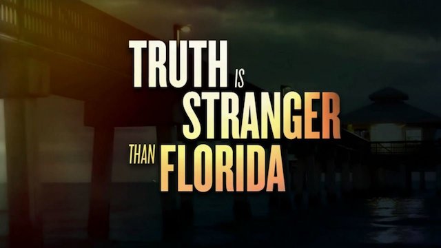 Watch Truth is Stranger Than Florida Online