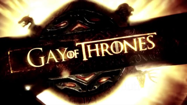 Watch Gay Of Thrones Online