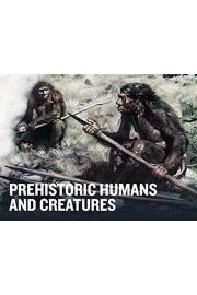 Prehistoric Humans and Creatures poster