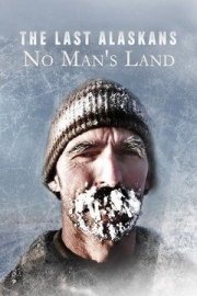 The Last Alaskans: No Man's Land poster