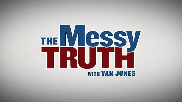 Watch The Messy Truth with Van Jones Online