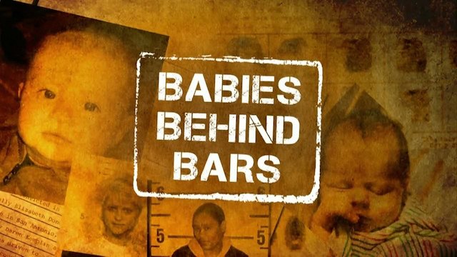 Watch Babies Behind Bars Online