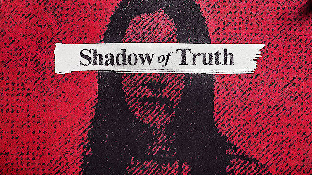 Watch Shadow of the Truth Online