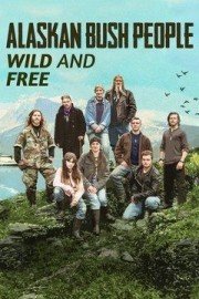 Alaskan Bush People: Wild and Free poster