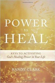 The Power to Heal Teaching Series with Randy Clark