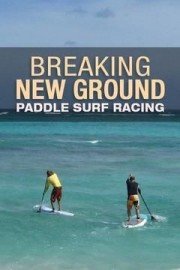 Breaking New Ground Paddle Surf Racing poster