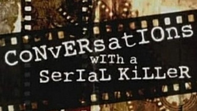 Watch Conversations with a Serial Killer Online