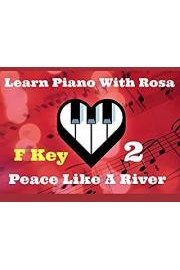 Learn Piano With Rosa - F Key - Peace Like A River poster