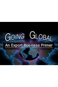 Going Global: An Export Business Primer