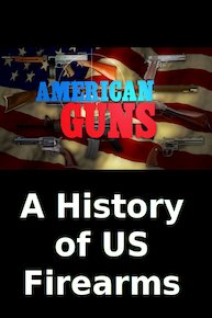 American Guns: A History of US Firearms