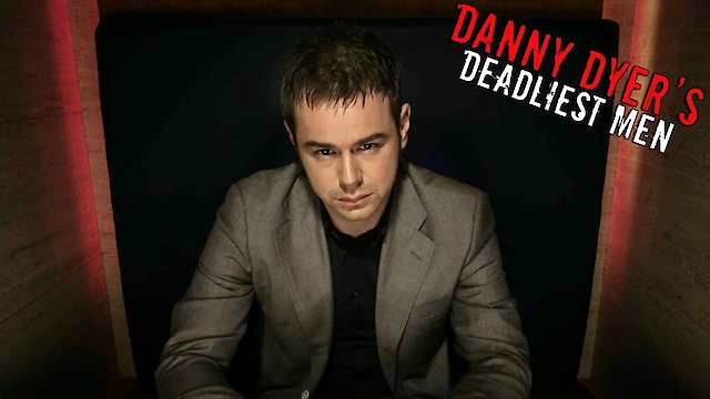 Watch Danny Dyer's Deadliest Men Online