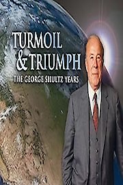 Turmoil & Triumph: The George Shultz Years poster