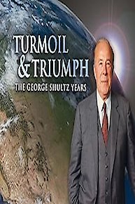 Turmoil & Triumph: The George Shultz Years