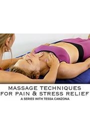 Massage Techniques For Pain & Stress Relief, A Series With Tessa Canzona poster