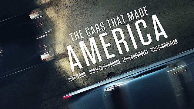 Watch The Cars That Made America Online