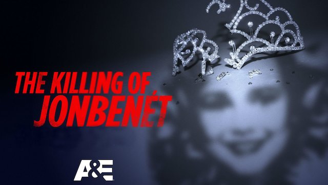 Watch The Killing of JonBenet: Her Father Speaks Online